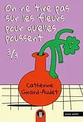 E-Book (epub) On ne tire pas sur les fleurs pour qu'elles poussent T3 von Girard-Audet Catherine Girard-Audet