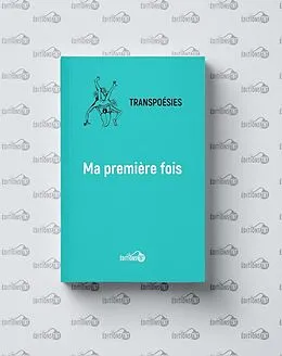 E-Book (epub) Ma premiere fois von Transpoesies Collectif Transpoesies