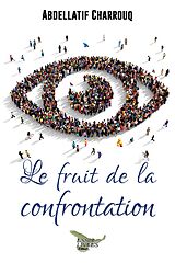 E-Book (epub) Le fruit de la confrontation von Charrouq Abdellatif Charrouq