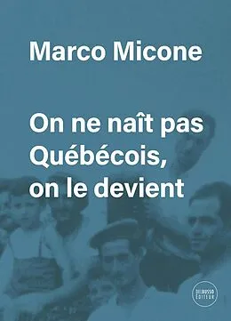 E-Book (epub) On ne nait pas Quebecois, on le devient von Micone Marco Micone
