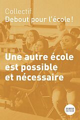 eBook (epub) Une autre école est possible et nécessaire de Debout pour l'ecole! Collectif Debout pour l'ecole!