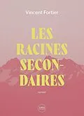 E-Book (epub) Les racines secondaires von Fortier Vincent Fortier