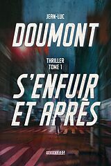 eBook (epub) S'enfuir et après - TOME I de Doumont Jean-Luc Doumont