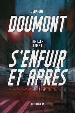 eBook (epub) S'enfuir et après - TOME I de Doumont Jean-Luc Doumont