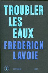Broché Troubler les eaux de Frédérick Lavoie