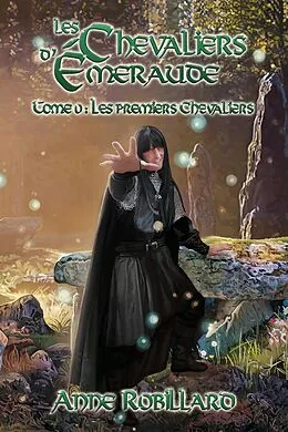E-Book (epub) Les Chevaliers d'Émeraude T0 - Les premiers Chevaliers von Robillard Anne Robillard