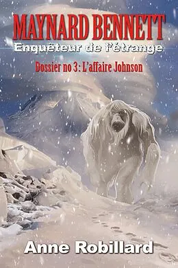 E-Book (epub) Maynard Bennett, enquêteur de l'étrange T3 von Robillard Anne Robillard