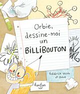 eBook (pdf) Orbie, dessine-moi un billibouton de Wolfe Frederick Wolfe