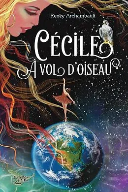 E-Book (epub) Cécile à vol d'oiseau von Archambault Renee Archambault