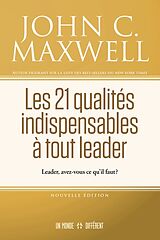 Broché Les 21 qualités indispensables à tout Leader de John C. Maxwell