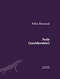 E-Book (pdf) Noir (taxidermie) von Durand Felix Durand