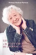 E-Book (epub) Les « Il était une fois » du journal Le Sentier von Rouleau-Pariseau Monique Rouleau-Pariseau