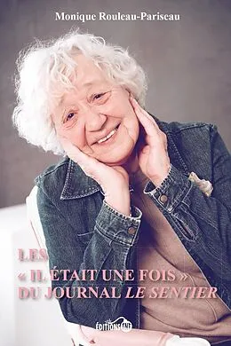 E-Book (epub) Les « Il était une fois » du journal Le Sentier von Rouleau-Pariseau Monique Rouleau-Pariseau