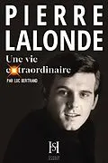 E-Book (epub) PIERRE LALONDE une vie extraordinaire von Bertrand Luc Bertrand