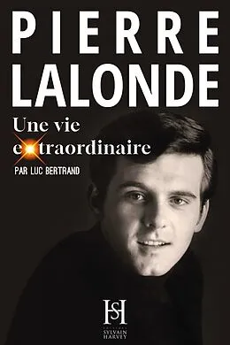 E-Book (epub) PIERRE LALONDE une vie extraordinaire von Bertrand Luc Bertrand