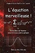 Couverture cartonnée L'équation merveilleuse: ou le binôme de Newton raconté à mes petits-enfants de Marie-Noelle van Leeuw, Pierre van Leeuw