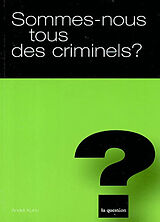 Broché Sommes-nous tous des criminels ? de André Kuhn
