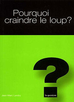 Broché Pourquoi craindre le loup ? de Jean-Marc Landry