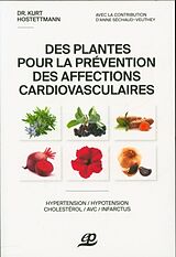 Broché Des plantes pour la prévention des affections cardiovasculaires de Kurt; Séchaud-Veuthey, Anne Hostettmann