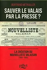 Broschiert Sauver le Valais par la presse ? von Bertrand Métrailler