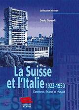 Broché La Suisse et l'Italie, 1923-1950 : commerce, finance et réseaux de Dario Gerardi