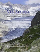 Livre Relié Via Alpina de Vincent Tornay