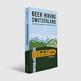 Couverture cartonnée Beer Hiking Switzerland de Monika Saxer