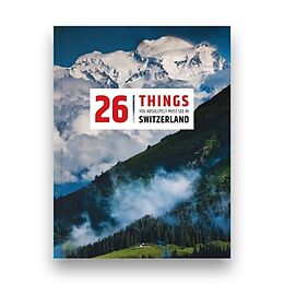 Fester Einband 26 Things you absolutely must see in Switzerland von Tatiana Tissot