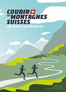 Couverture cartonnée Courir les Montagnes Suisses de Doug & Strom, Kim Mayer, Janine & Patitucci, Dan (Fotos) Patitucci