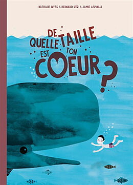 Livre Relié De Quelle Taille est ton Coeur? de Nathalie Wyss, Bernard Utz, Jamie Oliver Aspinall