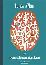 Broschiert Le rêve d'Alice ou Comment le cerveau fonctionne von M; Vetulani, J; Wierzchows Mazurek