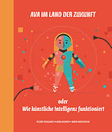 Fester Einband Ava im Land der Zukunft oder Wie kunstliche Intelligenz funktioniert von Ryszard Tadeusiewicz, Maria Mazurek