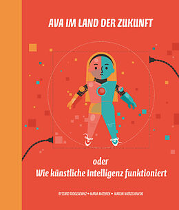 Fester Einband Ava im Land der Zukunft oder Wie kunstliche Intelligenz funktioniert von Ryszard Tadeusiewicz, Maria Mazurek