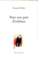 Broschiert Pour une part d'enfance von François Debluë