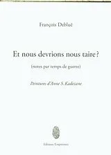 Broschiert Et nous devrions nous taire ? : notes par temps de guerre von François Debluë