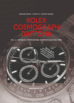 Broché Rolex Cosmograph Daytona. Vol. 2. Modèles à remontage automatique (dès 1988) de Grégoire; To, Tiffany; Marquié, Anthony Rossier