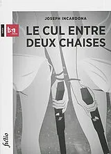 Broschiert Le cul entre deux chaises von Joseph Incardona