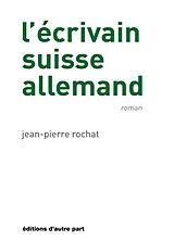 Broschiert L'écrivain suisse allemand von Jean-Pierre Rochat