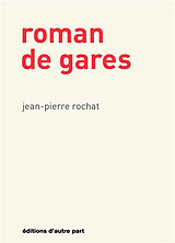 Broschiert Roman de gares von Jean-Pierre Rochat