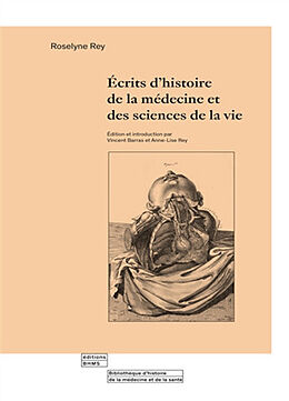 Broschiert Ecrits d'histoire de la médecine et des sciences de la vie von Roselyne Rey