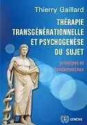 Kartonierter Einband (Kt) Thérapie transgénérationnelle et psychogenèse du sujet von Thierry Gaillard