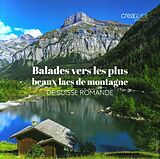 Broché Balades vers les plus beaux lacs de montagne de Suisse romande de 