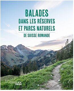 Broché Balades dans les réserves et parcs naturels de Suisse romande de 