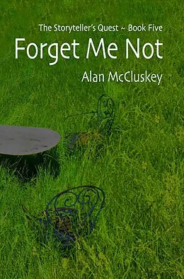 E-Book (epub) Forget Me Not (The Storyteller's Quest, #5) von Alan Mccluskey