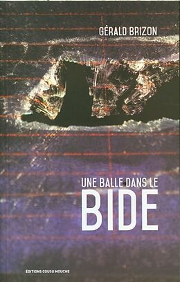 Broché Une balle dans le bide de Gérald Brizon