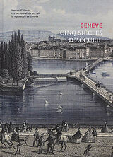 Broschiert Genève : cinq siècles d'accueil : venues d'ailleurs, ces personnalités ont fait la réputation de Genève von Moreno Berva