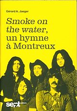 Broché Smoke on the water, un hymne à Montreux de Gérard A. Jaeger