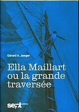 Broché Ella Maillart ou la grande traversée de Gérard A. Jaeger
