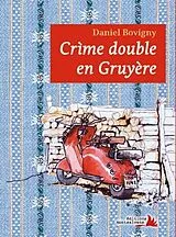 Broschiert Crime double en Gruyère von Daniel Bovigny