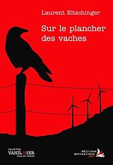 Broschiert Sur le plancher des vaches von Laurent Eltschinger